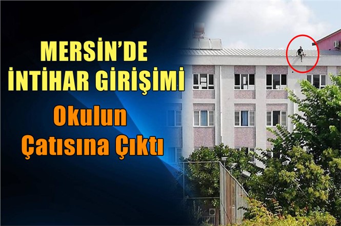 Tarsus'ta Okulda İntihar Girişimi! Çok Sayıda Polis Olay Yerinde