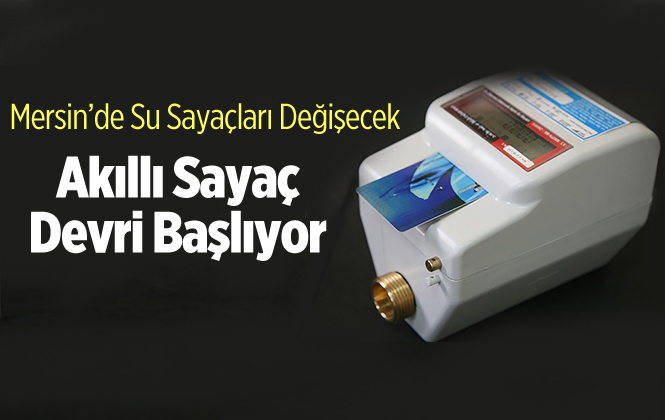 Mersin’de Su Sayaçları "Akıllı" Olacak