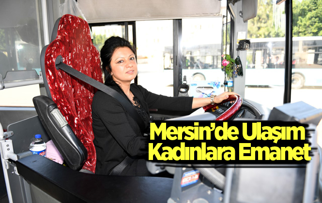Mersin'de Ulaşım Kadınlara Emanet