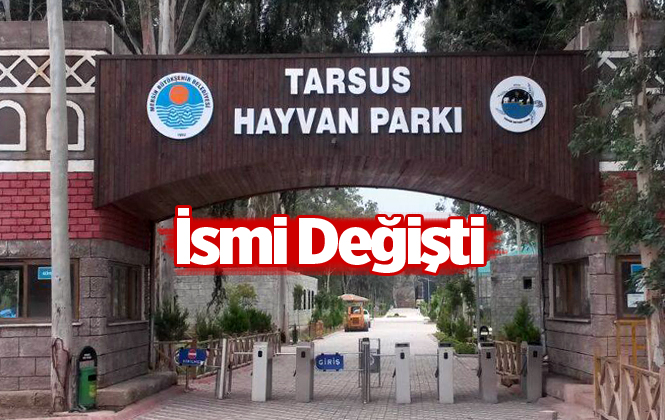 Tarsus Hayvan Parkı’nın İsmi "Mersin Büyükşehir Belediyesi Tarsus Doğa Parkı" Oldu