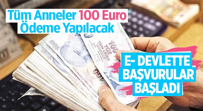 Bütün Annelere 100 Euro Ödeme Yapılacak. Kadınlara 100 Euro E-devlet Başvurusu