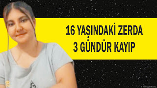 16 YAŞINDAKİ ZERDA 3 GÜNDÜR KAYIP